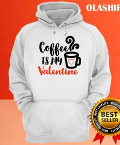 Coffee Is My Valentine Classic T shirt 3