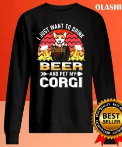 Corgi Dog I Just Want To Drink Beer And Pet My Dog Lover T-shirt 1 Corgi Dog I Just Want To Drink Beer And Pet My Dog Lover T shirt 2