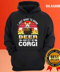 Corgi Dog I Just Want To Drink Beer And Pet My Dog Lover T-shirt 2 Corgi Dog I Just Want To Drink Beer And Pet My Dog Lover T shirt 3