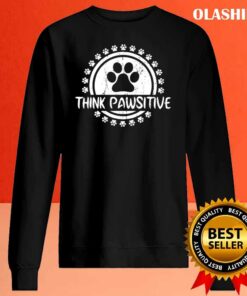 Dog Paw Print Cat Think Pawsitive Pet Lover Shirt 1 Dog Paw Print Cat Think Pawsitive Pet Lover Shirt 2