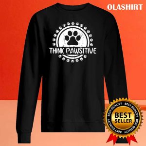 Dog Paw Print Cat Think Pawsitive Pet Lover Shirt