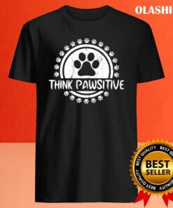Dog Paw Print Cat Think Pawsitive Pet Lover Shirt 3 Dog Paw Print Cat Think Pawsitive Pet Lover Shirt 4