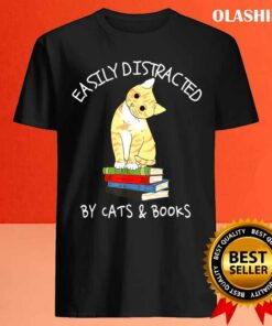 Easily Distracted By Cats And Books, Cat & Book Lover Gift T-shirt 3 Easily Distracted By Cats And Books Cat Book Lover Gift T shirt 4