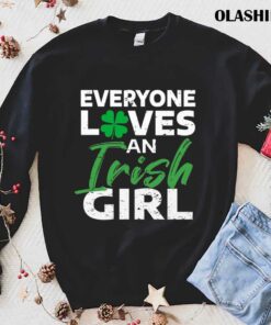 Everyone Loves An Irish Girl T shirt Trending Shirt 1