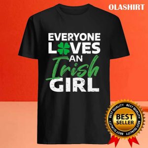 Everyone Loves An Irish Girl T shirt Trending Shirt 4