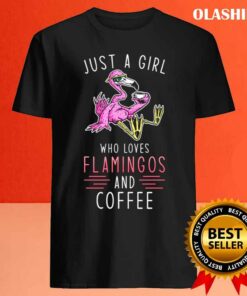 Flamingo Coffee Just A Girl Who Loves Flamingo And Coffee Shirt 4