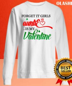 Forget It Girls Auntie Is My Valentine Shirt Hoodie Sweater Long Sleeve 2
