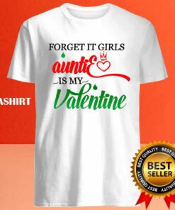 Forget It Girls Auntie Is My Valentine Shirt Hoodie Sweater Long Sleeve 4