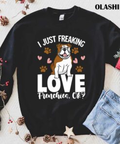 Freaking Love Frenchies Clothes Outfit Gift French Bulldog Shirt 1