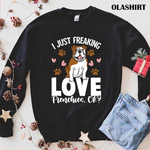 Freaking Love Frenchies Clothes Outfit Gift French Bulldog Shirt