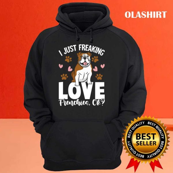 Freaking Love Frenchies Clothes Outfit Gift French Bulldog Shirt