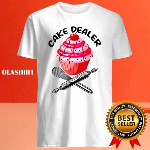 Funny Cake Dealer Baking Cake Baker Cake Lover Cute Gift T shirt 4