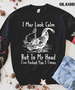 Funny Chicken Lovers I May Look Calm Farmer Shirt 1