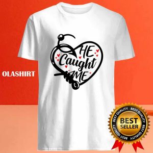 Funny Couples He Caught Me For Her With Hearts T shirt 4