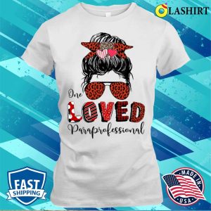 Funny One Loved Paraprofessional Valentines Day Para Lover Costume T-shirt