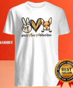 Funny Peace Love Chihuahua Dog Lover Shirt 3 Funny Peace Love Chihuahua Dog Lover Shirt 4
