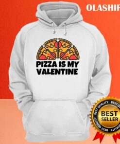 Funny Pizza Is My Valentine Shirt 3