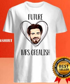 Future Mrs. Grealish Soccer Lovers Shirt - Kicking Off a Lifetime of Love 3 Future Mrs Grealish Soccer Lovers Shirt Kicking Off a Lifetime of Love 4