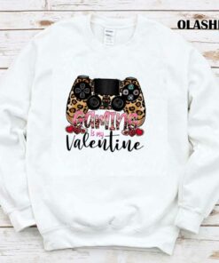 Gaming Is My Valentine Shirt 1