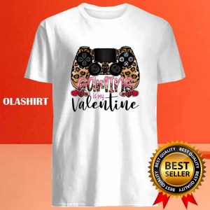 Gaming Is My Valentine Shirt 4