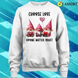 Gnome Valentines Day T shirt Choose Love Gnome Matter What Heart Rose Balloon T shirt 4