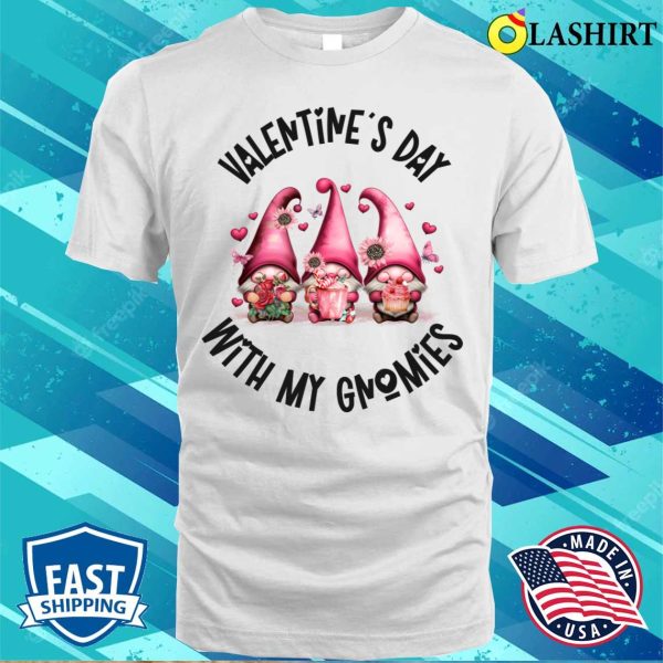 Gnome Valentines Day T-shirt, Valentines Day With My Gnomies T-shirt