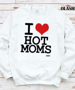I Love Hot Moms By Wam Shirt 1