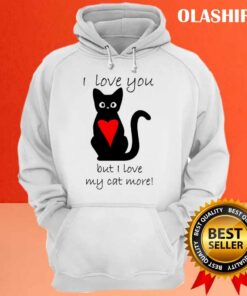 I Love My Cat More Shirt Trending Shirt 3