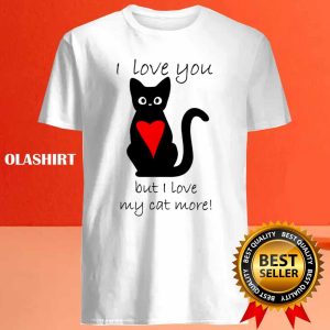 I Love My Cat More Shirt Trending Shirt 4