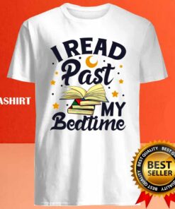 I Read Past My Bedtime Shirt, Book Lover Funny Reading Shirt 3 I Read Past My Bedtime Shirt Book Lover Funny Reading Shirt 4
