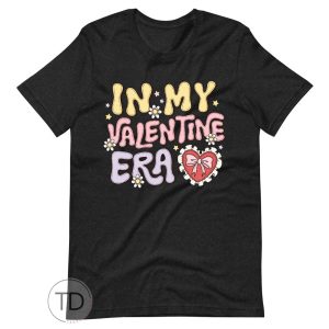 In My Valentine Era – Valentine Shirt For Women