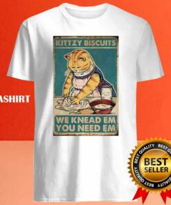 Kitty Biscuits We Knead Em You Need Em Funny Gifts For Cat Lover T shirt 4