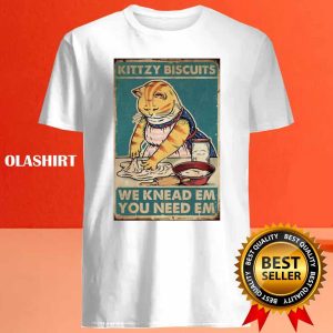 Kitty Biscuits We Knead Em You Need Em Funny Gifts For Cat Lover T shirt 4