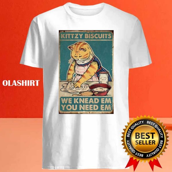 Kitty Biscuits We Knead Em You Need Em, Funny Gifts For Cat Lover T-shirt
