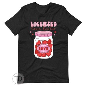 Licensed Love Dealer – Cute Valentine’s Day Shirt