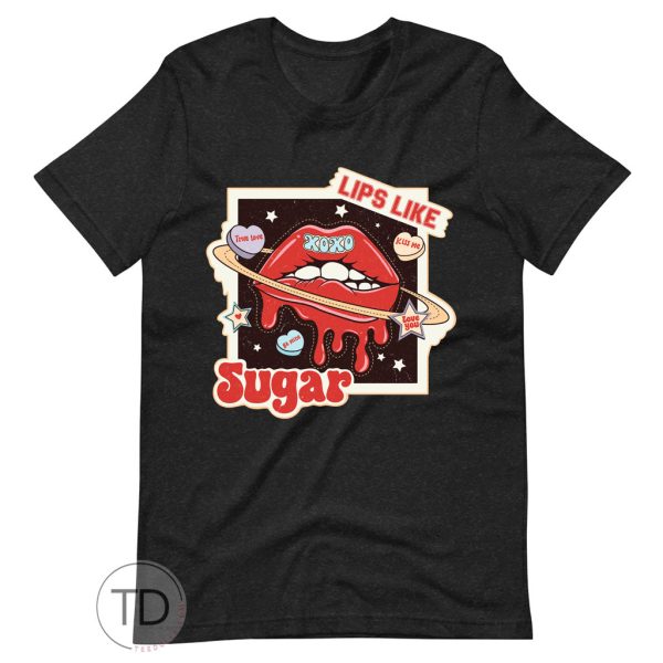 Lips Like Sugar – Valentine Shirts For Women