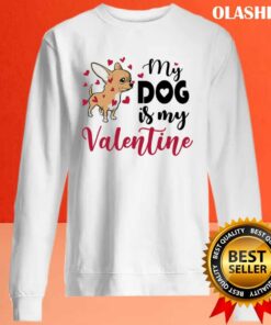 My Chihuahua Dog Is My Valentines Day Shirt 1 My Chihuahua Dog Is My Valentines Day Shirt 2