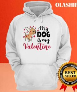My Chihuahua Dog Is My Valentines Day Shirt 2 My Chihuahua Dog Is My Valentines Day Shirt 3