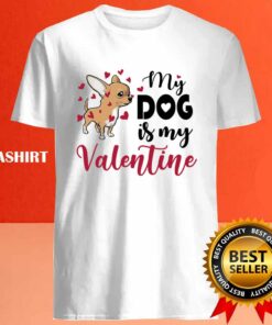 My Chihuahua Dog Is My Valentines Day Shirt 3 My Chihuahua Dog Is My Valentines Day Shirt 4