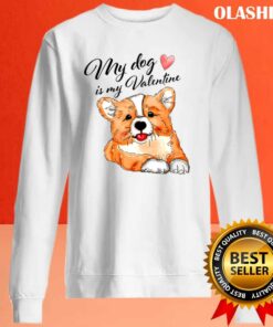 My Dog Is My Valentine Has 4 Paws T-shirt 1 My Dog Is My Valentine Has 4 Paws T shirt 2