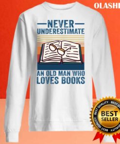 Never Underestimate An Old Man Who Loves Books Vintage T-shirt 1 Never Underestimate An Old Man Who Loves Books Vintage T shirt 2