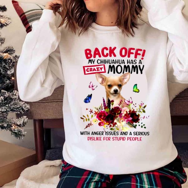 New Chihuahua Has A Crazy Mommy Gift For You Shirt, Chihuahua Lover