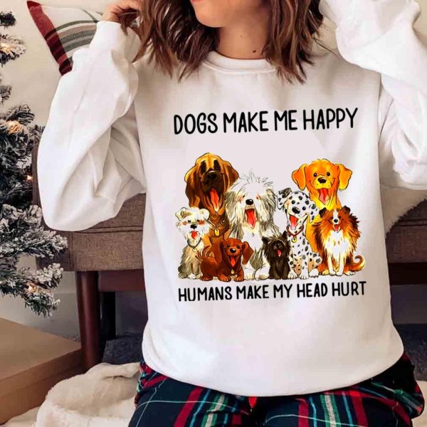 New Dogs Make Me Happy Humans Make My Head Hurt Shirt Gift For Dog Lovers