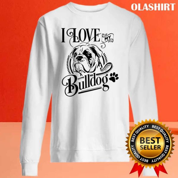 New I Love My Bulldog T-shirt , Trending Shirt