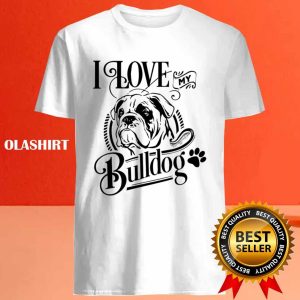 New I Love My Bulldog T shirt Trending Shirt 4