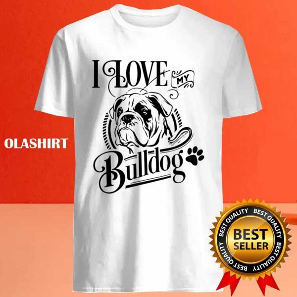 New I Love My Bulldog T-shirt , Trending Shirt