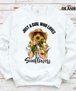 New Just A Girl Who Loves Sunflowers Shirt Trending Shirt 1