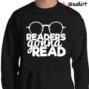 New Readers Gonna Read Shirt, Book Lovers Shirt , Trending Shirt