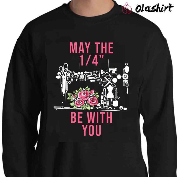 New Sewing Maybe The 1-4 Be With You Shirt, Sewing Lover Shirt