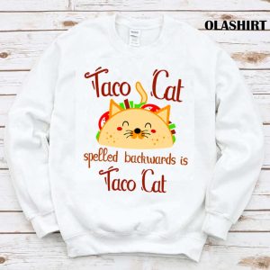 New Taco Cat Spelled Backwards Is Taco Cat Gift, Present For The Lovers Of Delicious Crispy Tacos